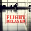 Flight Delays: Your Guide to Turning Setbacks into Cash!